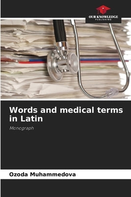 Words and medical terms in Latin by Muhammedova, Ozoda