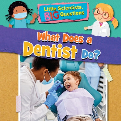 What Does a Dentist Do? by Wood, Alix