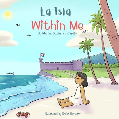 La Isla Within Me: A Children's Book About Celebrating Culture, Tradition and Diversity by Novianto, Endar