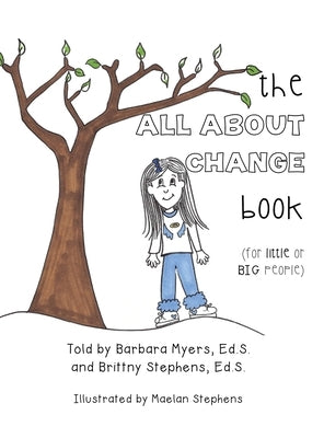 The ALL ABOUT CHANGE book (for little or BIG people) by Myers Ed S., Barbara