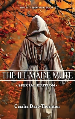 The Ill-Made Mute: Special Edition by Dart-Thornton, Cecilia