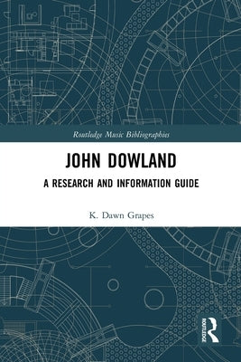 John Dowland: A Research and Information Guide by Grapes, K. Dawn