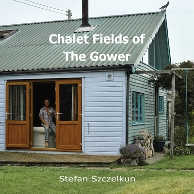 Chalet Fields of The Gower by Szczelkun, Stefan