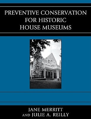 Preventive Conservation for Historic House Museums by Merritt, Jane