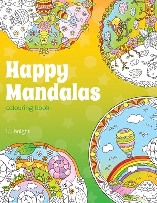 Happy Mandalas Colouring Book: 30 Cute Cartoon Mandala Designs by Knight, L. J.