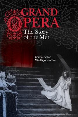 Grand Opera: The Story of the Met by Affron, Charles