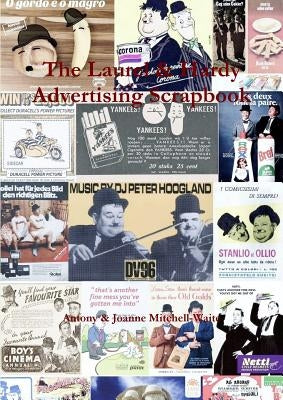 The Laurel & Hardy Advertising Scrapbook by Mitchell-Waite, Antony