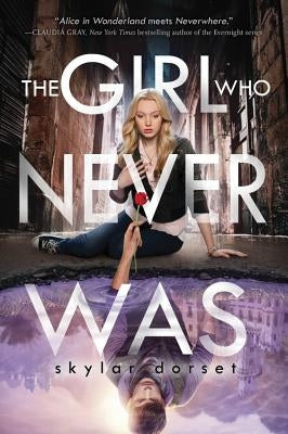 The Girl Who Never Was by Dorset, Skylar