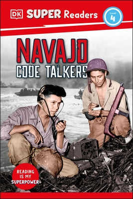 DK Super Readers Level 4 Navajo Code Talkers by Dk