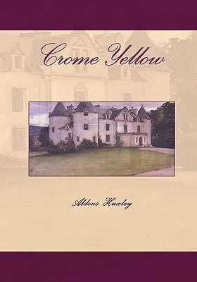 Crome Yellow by Huxley, Aldous