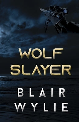 Wolf Slayer by Wylie, Blair