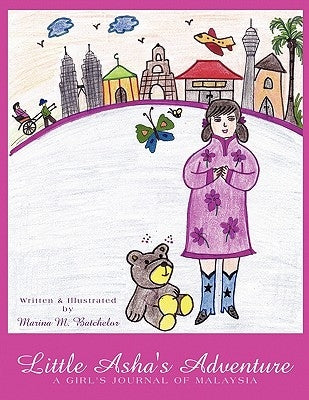 Little Asha's Adventure: A Girl's Journal of Malaysia by Batchelor, Marina M.