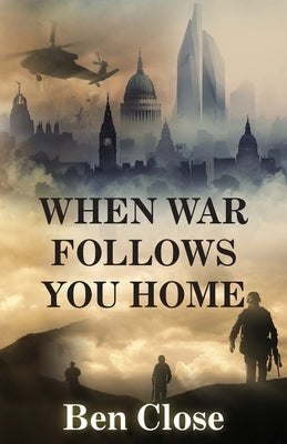 When War Follows You Home by Close, Ben