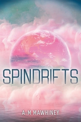 Spindrifts by Mawhiney, A-M