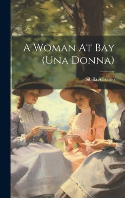 A Woman At Bay (una Donna) by Aleramo, Sibilla