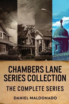 Chambers Lane Series Collection: The Complete Series by Maldonado, Daniel