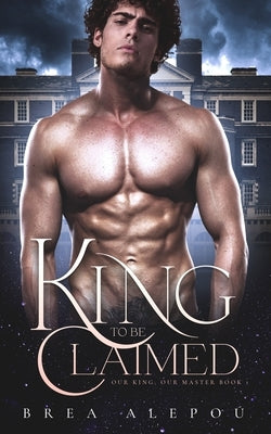 A King to be Claimed: Gay Harem by Alepoú, Brea