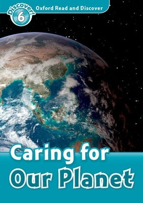 Oxford Read and Discover: Level 6: 1,050-Word Vocabulary Caring for Our Planet by Hannam, Joyce