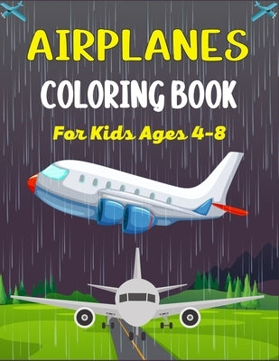 AIRPLANES COLORING BOOK For Kids Ages 4-8: Big Coloring Book for Toddlers and Kids Who Love Airplanes! by Publications, Ensumongr