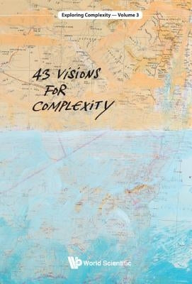 43 Visions for Complexity by Thurner, Stefan