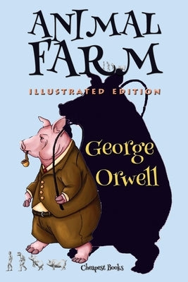 Animal Farm: [Illustrated Edition] by Orwell, George
