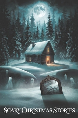 Scary Christmas Stories: A Collection of Chilling Legends for a Darker Christmas by Noelle, E. V.