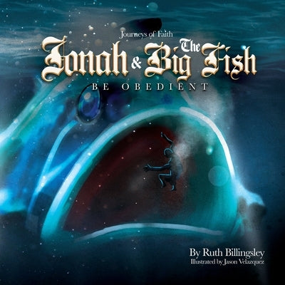 Jonah & The Big Fish: Be Obedient by Billingsley, Ruth