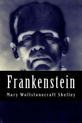 Frankenstein: Or, The Modern Prometheus by Wollstonecraft, Mary