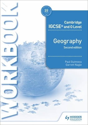 Cambridge IGCSE and O Level Geography Workbook 2nd Edition: Hodder Education Group by Guinness, Paul