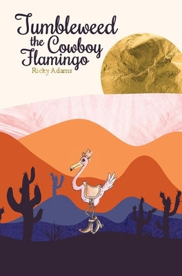 Tumbleweed the Cowboy Flamingo by Adams, Ricky