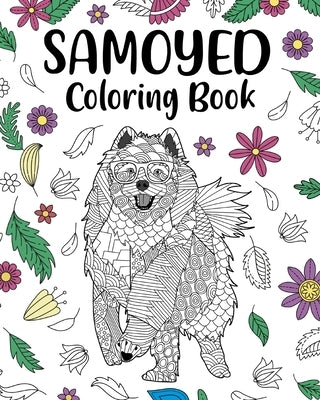 Samoyed Coloring Book: Funny Quotes and Freestyle Drawing Pages, Presents for Dog Lovers by Paperland