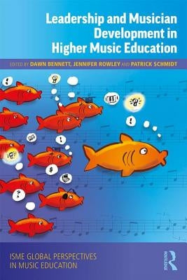 Leadership and Musician Development in Higher Music Education by Bennett, Dawn