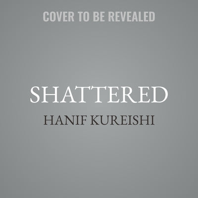 Shattered: A Memoir by Kureishi, Hanif