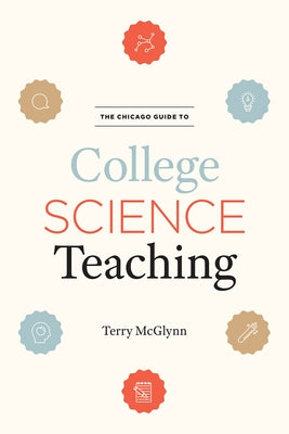 The Chicago Guide to College Science Teaching by McGlynn, Terry