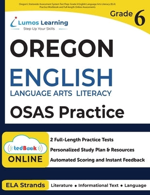 Oregon's Statewide Assessment System Test Prep: Grade 6 English Language Arts Literacy (ELA) Practice Workbook and Full-length Online Assessments: OSA by Learning, Lumos