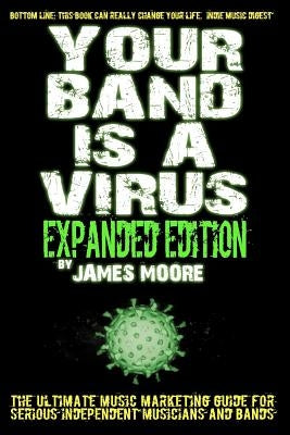 Your Band Is A Virus - Expanded Edition by Moore, James