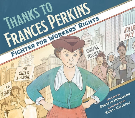 Thanks to Frances Perkins: Fighter for Workers' Rights by Hopkinson, Deborah