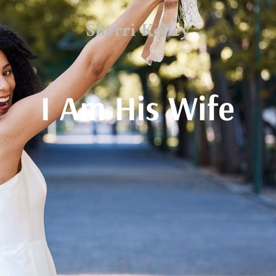 I Am His Wife: Jezebel Couldn't Have My Husband by Kelley