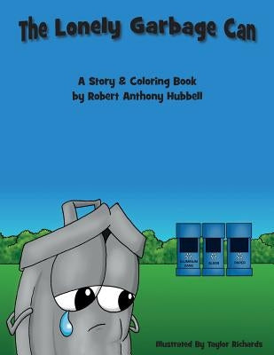 The Lonely Garbage Can by Hubbell, Robert Anthony