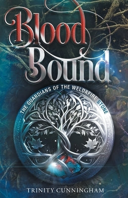 Blood Bound: The Guardians of the Weldafire Stone by Cunningham, Trinity