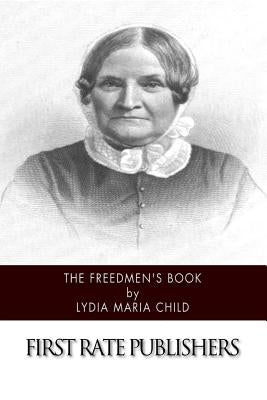 The Freedmen's Book by Child, Lydia Maria