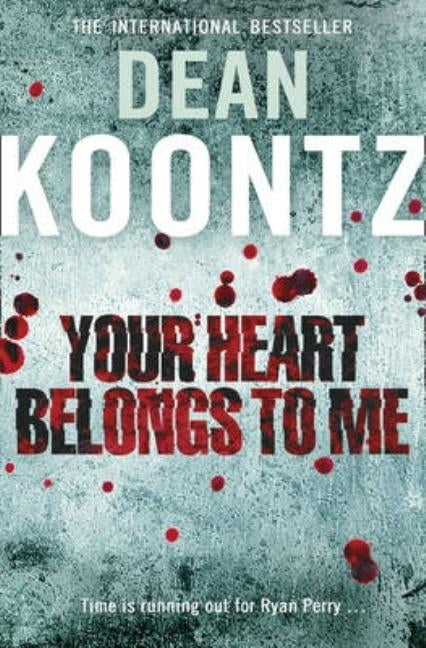 Your Heart Belongs to Me by Koontz, Dean