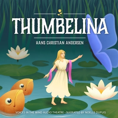 Thumbelina by Andersen, Hans Christian