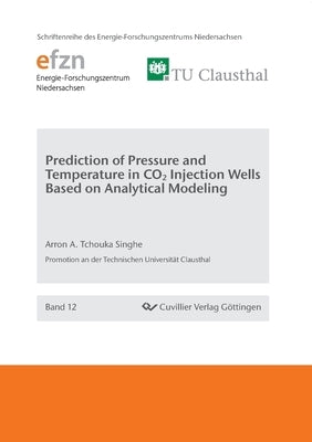 Prediction of Pressure and Temperature in CO2 Injection Wells Based on Analytical Modeling by Tchouka Singhe, Arron A.