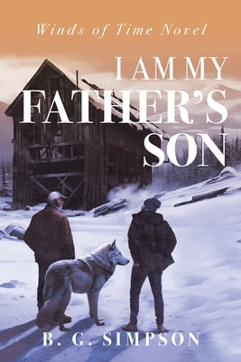 I Am My Father's Son: Winds of Time Novel by Simpson, B. G.