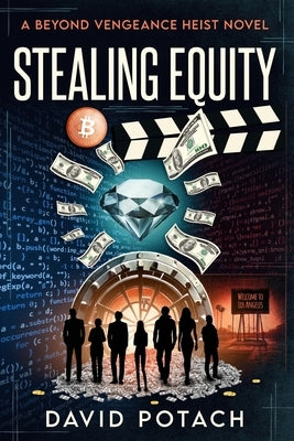 Stealing Equity: A Beyond Vengeance Heist Novel by Potach, David