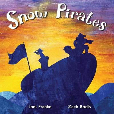 Snow Pirates by Franke, Joel