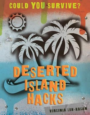 Deserted Island Hacks by Loh-Hagan, Virginia