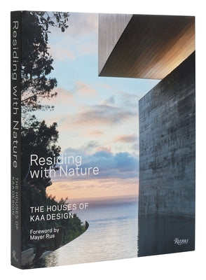 Residing with Nature: The Houses of Kaa Design by Kirkpatrick, Grant