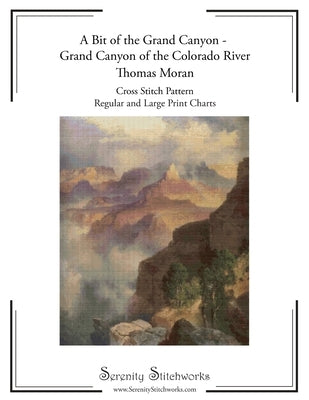 A Bit of the Grand Canyon - Grand Canyon of the Colorado River - Thomas Moran Cross Stitch Pattern: Regular and Large Print Charts by Wolf, Carmen